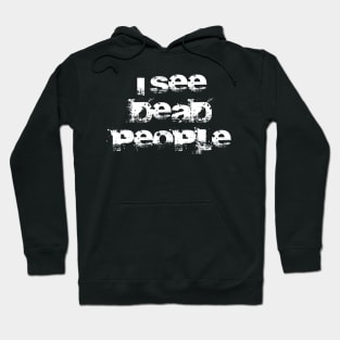 I See Dead People Hoodie